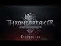 Thronebreaker: The Witcher Tales [BLIND] - Episode 26