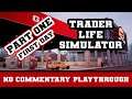 Trader Life Simulator| Part One | First Day | No Commentary