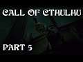 Call of Cthulhu - Part 5 | LOVECRAFTIAN INVESTIGATIVE HORROR 60FPS GAMEPLAY |
