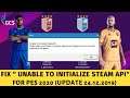 FIX LỖI "UNABLE TO INITIALIZE STEAMAPI" PES 2020 CHI TIẾT