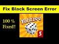 How to Fix YAHTZEE App Black Screen Error, Crashing Problem in Android & Ios 100% Solution