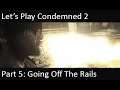 Let's Play Condemned 2 - Part 5: Going Off The Rails
