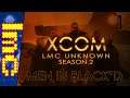 MEN IN BLACK'D | XCOM: LMC Unknown Season 2 #1