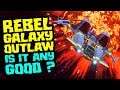 Rebel Galaxy Outlaw Gameplay First Impressions - IS IT GOOD?