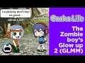 The Zombie Boy's Glow Up GLMM (EPISODE 2)🐈☢️🌠- Gacha Life | Games.lol