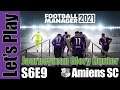 Let's Play: FM 2021 - Journeyman Glory Hunter - Amiens SC - S6E9 - Football Manager 2021