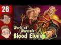 Let's Play World of Warcraft: Blood Elves Co-op Part 26 - Level 120
