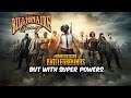 PUBG but with SUPER POWERS!!