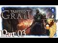 Tainted Grail: Conquest | Part 03 | First Guardian - Slain! [Let'sPlay]