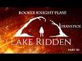 Boogie Knight Plays: Lake Ridden pt III