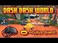 Dash Dash World - (Oculus Quest) - Public Beta Gameplay