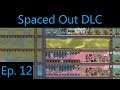 Spaced Out Expansion Episode 12 - Farm Restructuring (Oxygen Not Included)