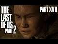 The Last of Us II | Part 17 - NOT THE END?!