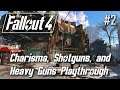 Fallout 4 Charisma/Shotgun/Heavy Weapon Build - Full Playthrough Part 2