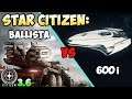 Star Citizen: BALLISTA vs 600i