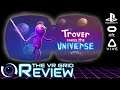 Trover Saves the Universe | Review | PSVR/PCVR - This review contains 'Bleeps!'
