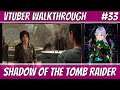 VTUBER STREAM WALKTHROUGH - SHADOW OF THE TOMB RAIDER - Part 33