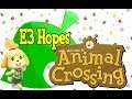 Animal Crossing E3 Hopes, Animal Crossing Podcast Ep.6