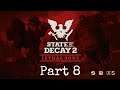 How did I survive that?? - State of decay 2 lethal difficulty part 8
