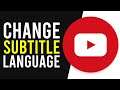 How To Change Subtitle Language on YouTube (Any Video)