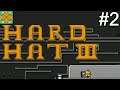 Let's Play Hard Hat 3 - #2: Not-So-Speedy Progress (LIVE)