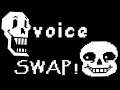 Sans and Papyrus Voice Swap
