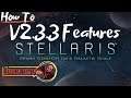 Stellaris V2.3.3 Features - How To - Beginners Guide