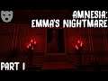 Amnesia: Emma's Nightmare - Part 1 | STOPPING OUR EVIL FATHER HORROR MOD 60FPS GAMEPLAY |