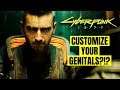 Cyberpunk 2077 Allows You To Customize Your Genitals?!?
