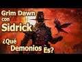Diablo II con Esteroides - Grim Dawn con Sidrick - ¿Qué Demonios Es?