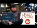 Leddit Lounge #5 - Do You Use P*ggers?