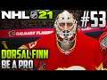 NHL 21 Be a Pro | Dorsal Finn (Goalie) | EP53 | COULD THIS BE THE END FOR DORSAL FINN?