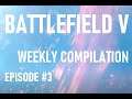 BATTLEFIELD V - WEEKLY COMPILATION #3