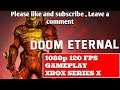 DOOM ETERNAL - 1080p 120 FPS GAMEPLAY - XBOX SERIES X