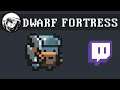 Dwarf Fortress | Stream #24