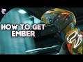 Warframe: How to get Ember 2019