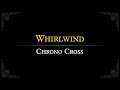 Chrono Cross: Whirlwind Arrangement