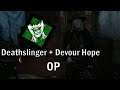 Deathslinger ist mit Devour Hope OP ?