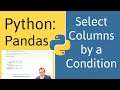 How to Select Columns Based on a Logical Condition in Pandas (Python)