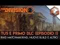 The Division 2 | EPISODIO 1 | Update 5 | Nuove Missioni, Matchmaking Raid, Nuova Modalità Spedizione
