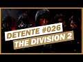 🔴 Live Détente 026 : Tom Clancy's The Division 2 : Cible " Mecure & Jupiter "