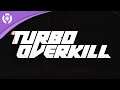 Turbo Overkill - Announcement Trailer