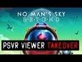 VIEWER TAKEOVER | Our No Man's Sky PSVR Plans