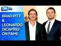 Brad Pitt & Leonardo DiCaprio On "When They Knew They Hit It Big"