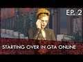GTA Online Starting Over Series Ep. 2: Million Dollar Mistakes