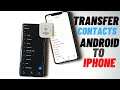 How to Transfer Contacts From Android to iPhone [ Easiest Way ]