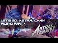 Let's Go! Astral Chain! - File 10 Part 1
