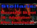 Stellaris: Successful Skynet 38 - Adaptation After Annihilation!