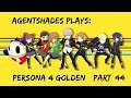 AgentShades Plays Persona 4 Golden Part 44