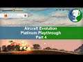 Aircraft Evolution – Quick and Easy Platinum Part 4 of 4